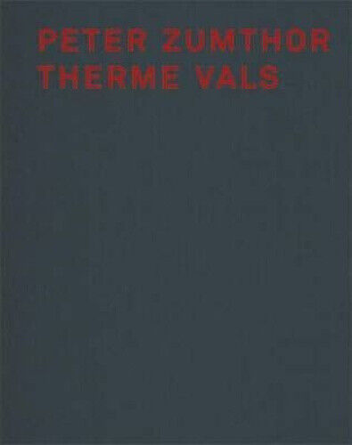 Peter Zumthor und Therme Vals by Zumthor, Peter