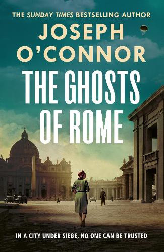 The Ghosts Of Rome (Rome Escape Line) by Joseph O'Connor