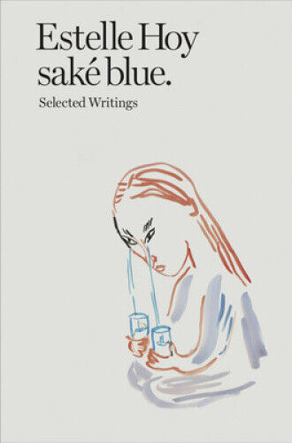 Estelle Hoy - sake blue. Selected Writings by Estelle Hoy