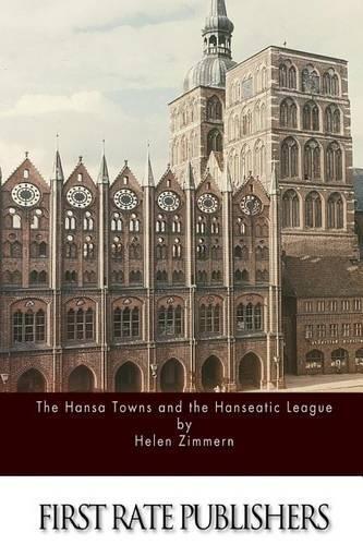 Helen Zimmern The Hansa Towns and the Hanseatic League (Tascabile)