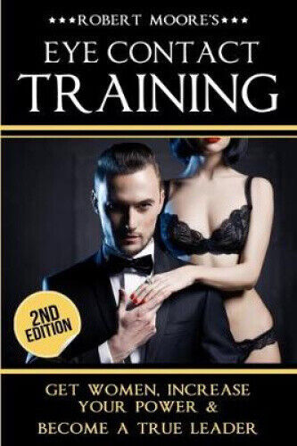Eye Contact Training: Learn How To Attract Women + Improve Your Self