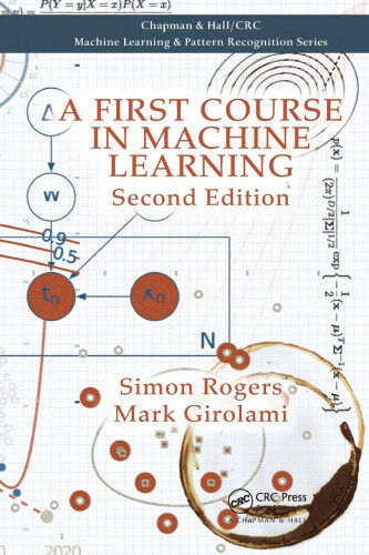 A First Course in Machine Learning (Chapman & Hall/CRC Machine Learning &
