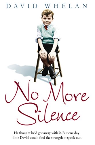 No More Silence: He Thought He’D Got Away With It. But One Day Little David Would Find The Strength To Speak Out. (English Edition)
