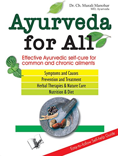 Ayurveda For All: Effective Ayurvedic Self Cure For Common And Chronic Ailments (English Edition)