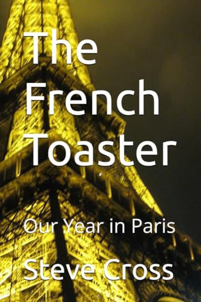 The French Toaster: Our Year in Paris - NUOVO