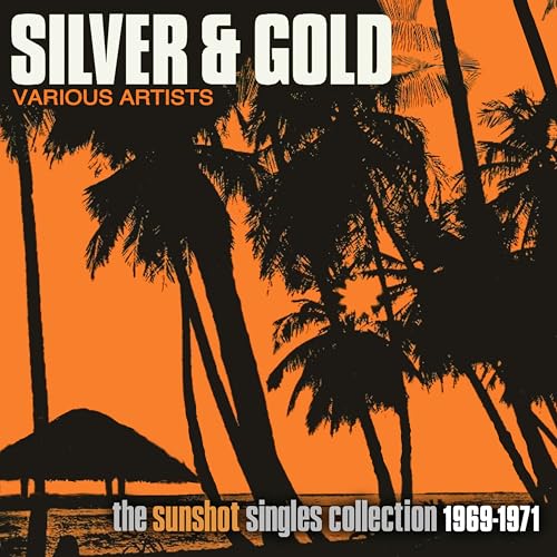 Silver And Gold: The Sunshot Records Collection 1969-1971 2Cd