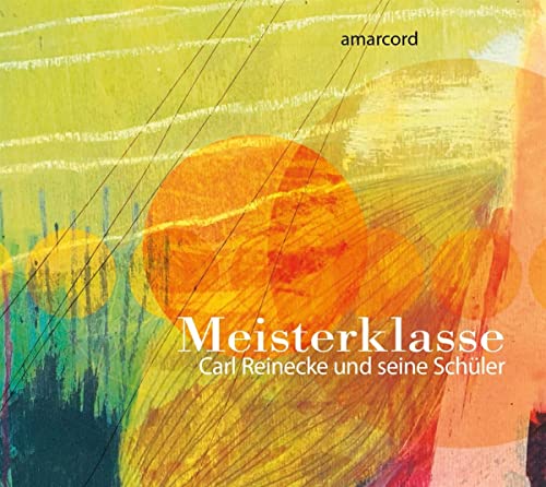 Carl Reinecke And His Students: Meisterklasse
