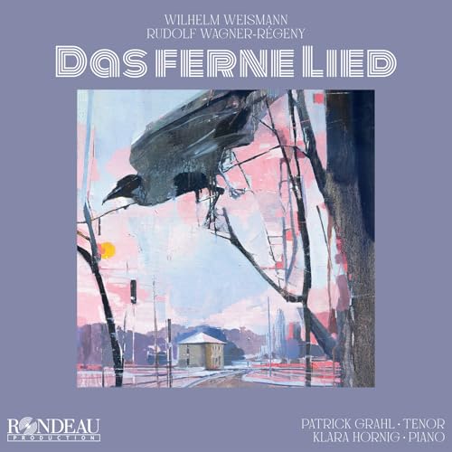 Wilhelm Weismann; Rudolf Wagner-Regeny: Das Ferne Lied ('The Distant Song')