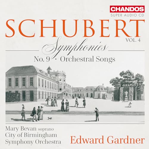 Franz Schubert: Symphonies, Vol. 4: No. 9; Orchestral Songs