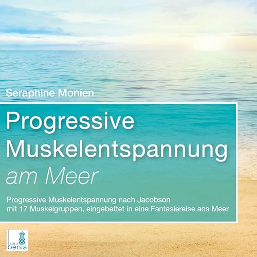 Progressive Muskelentspannung Am Meer {Progressive Muskelentspannung, Jacobson, 17 Muskelgruppen} Inkl. Fantasiereise - Cd