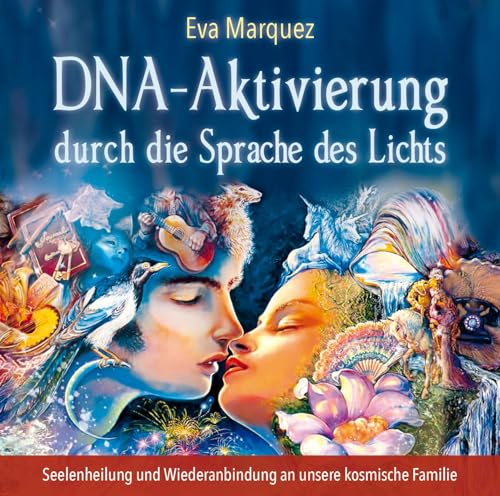 Dna-Aktivierung Durch Die Sprache Des Lichts: Seelenheilung Und Wiederanbindung An Unsere Kosmische Familie