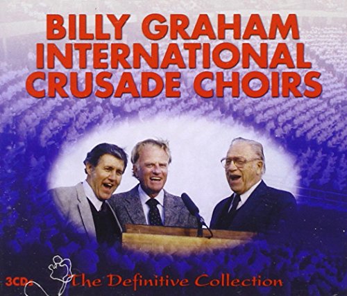 Billy Graham International Crusade Choirs - The Definitive Collection