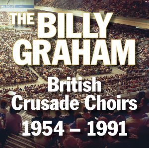 The Billy Graham British Crusade Choirs 1954-1991 Cd