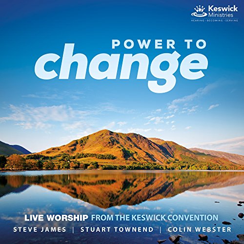 Power To Change: Live Worship From The Keswick Convention 2016