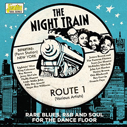 The Night Train - Route 1 Rare Blues, R&B And Soul For The Dancefloor