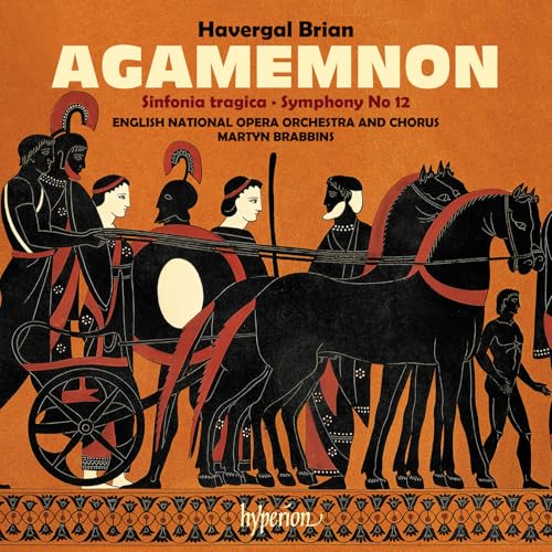 Brian: Agamemnon & Symphonies Nos 6 & 12