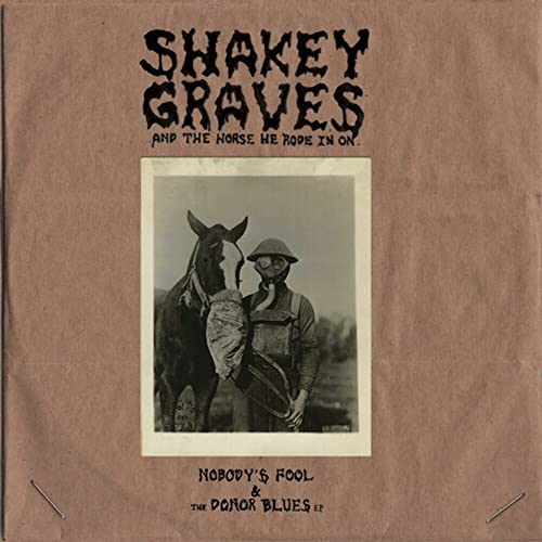 Shakey Graves: Shakey Graves And The Horse He Rode In On (Nobodys Fool & The Donor Blues) [2Xwinyl]