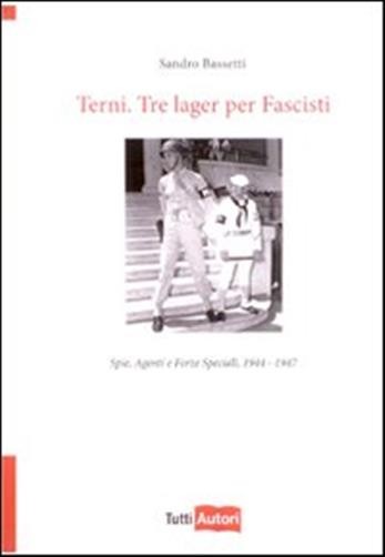 Terni. Tre lager per fascisti - Bassetti Sandro