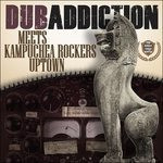 Dub Addiction - Dub Addiction Meets Kampuchea Rockers Uptown - Cd