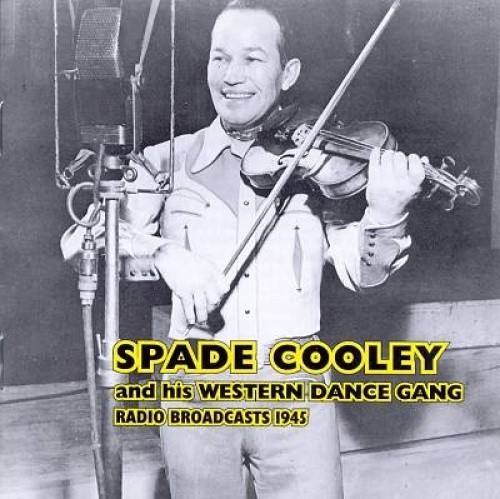Spade Cooley - Radio Broadcasts 1945 by Spade Cooley