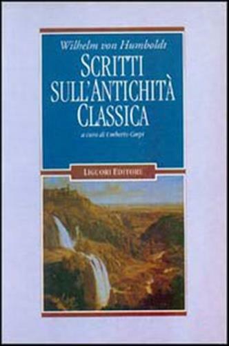 Scritti sull'antichità classica - Humboldt Wilhelm von