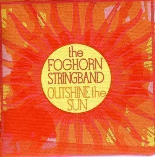 Audio Cd Nuovo - Foghorn Stringband (The) - Outshine The Sun  - Foghorn Music