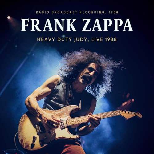Heavy Duty Judy, Live 1988: Radio Broadcast Recording by Frank Zappa