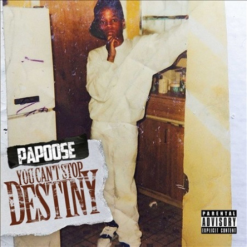 You Can't Stop Destiny [Explicit] by Papoose