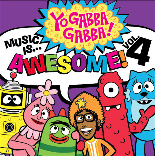 Music Is Awesome Volume 4 by Yo Gabba Gabba!