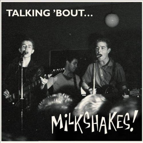 Talking 'bout... Milkshakes by MILKSHAKES