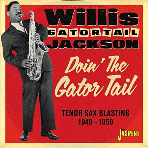 Doin' The Gator Tail (Tenor Sax Blasting 1949-59) by JACKSON,WILLIS GATO