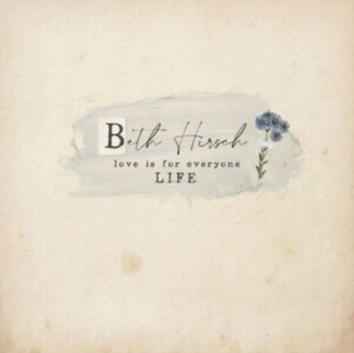 Love Is for Everyone L.I.F.E. 2.0 by Beth Hirsch