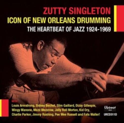 Icon Of New Orleans Drumming:Heartbeat Of Jazz 1924-1969 by Zutty Singleton