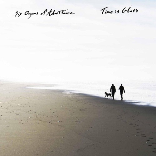 TIME IS GLASS by Six Organs of Admittance