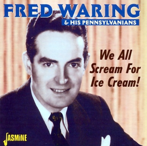 We All Screams for Ice Cream by Waring/ Fred / Pennsylvanians