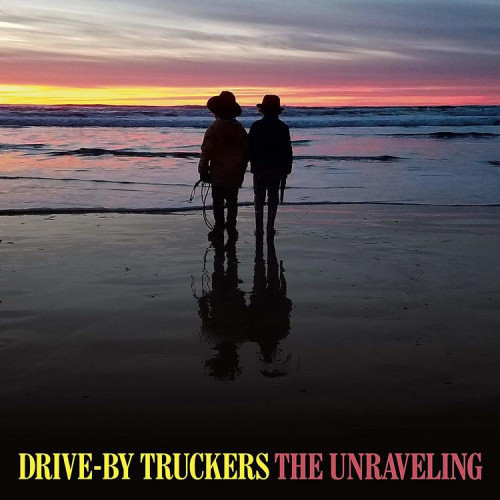 The Unraveling by Drive-By Truckers