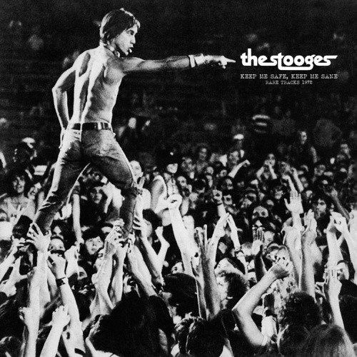 Keep Me Safe, Keep Me Sane: Rare Tracks 1972 by Stooges