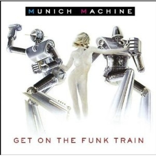 Munich Machine/Get On the Funk Train by Munich Machine
