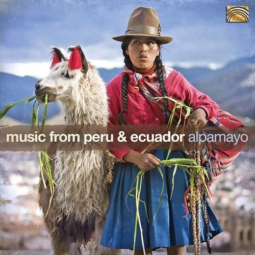 Audio Cd Nuovo - Alpamayo - Music From Peru & Ecuador  - Arc Music