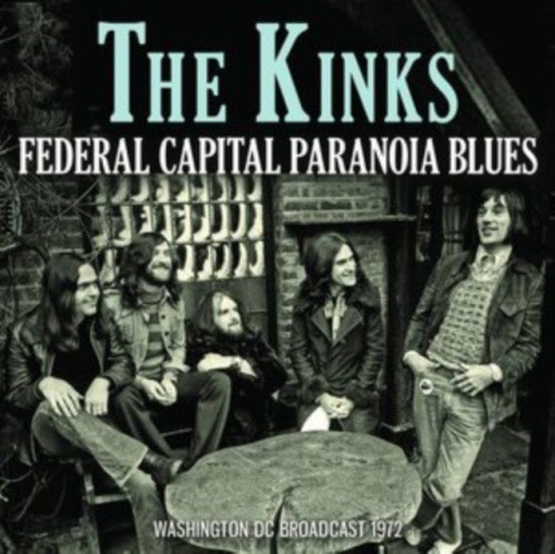 Federal Capital Paranoia Blues: Washington DC Broadcast 1972 by The Kinks