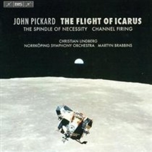 John Pickard: The Flight of Icarus; The Spindle of Necessity; Channel Firing