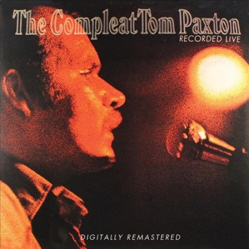 Compleat Tom Paxton: Recorded Live by PAXTON,TOM