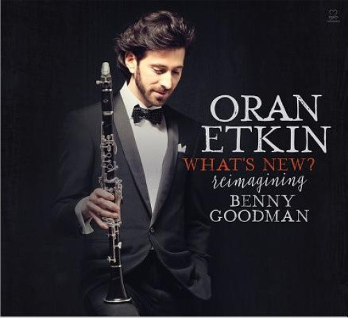 What's New? Reimagining Benny Goodman by Oran Etkin