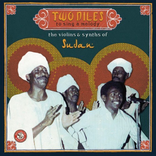 Two Niles to Sing a Melody: The Violins & Synths of Sudan by Various Artists