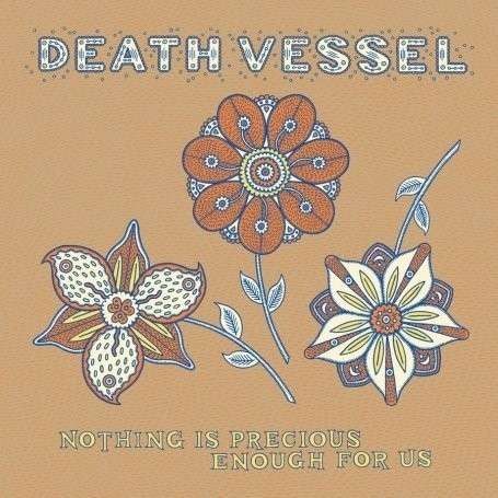 Nothing Is Precious Enough For Us - Death Vessel CD