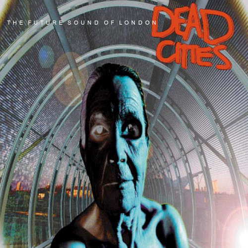 Dead Cities by The Future Sound of London
