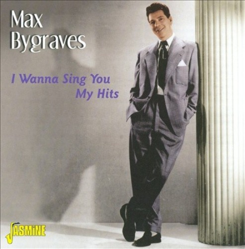 I Wanna Sing You My Hits by BYGRAVES,MAX