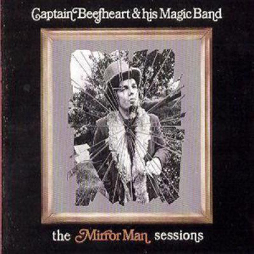 The Mirror Man Sessions by Captain Beefheart/Captain Beefheart & the Magic Band