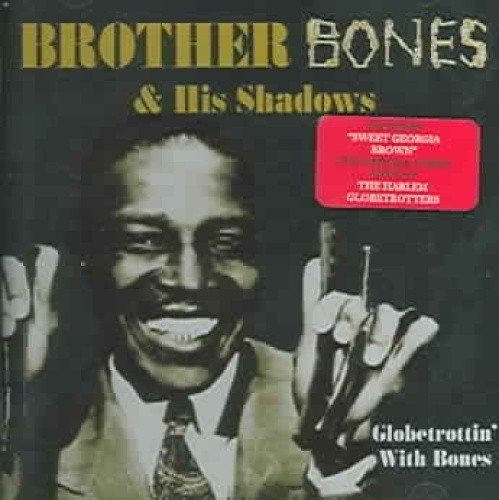 Globetrottin with Bones by Brother Bones & His Shadows