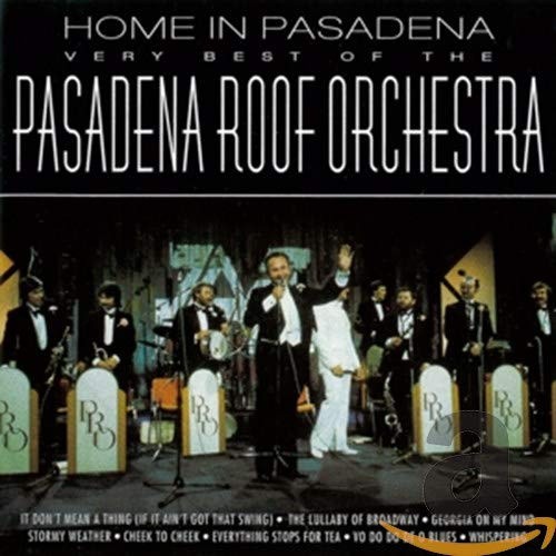 Home in Pasadena: Very Best of by PASADENA ROOF ORCHESTRA
